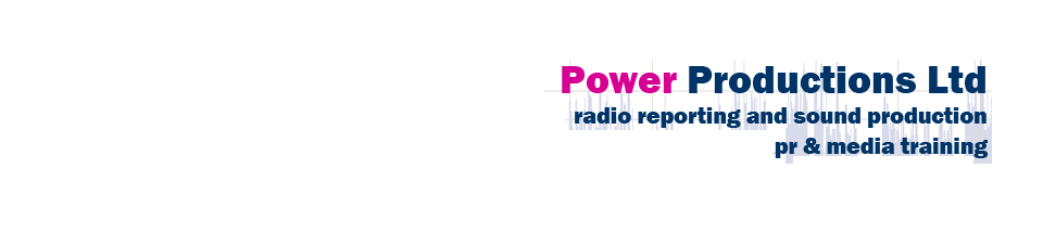 Power Production Ltd | radio and sound production | pr & media training Power Production Ltd | radio reporting and sound production | pr & media training